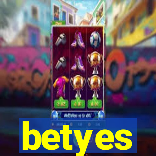 betyes