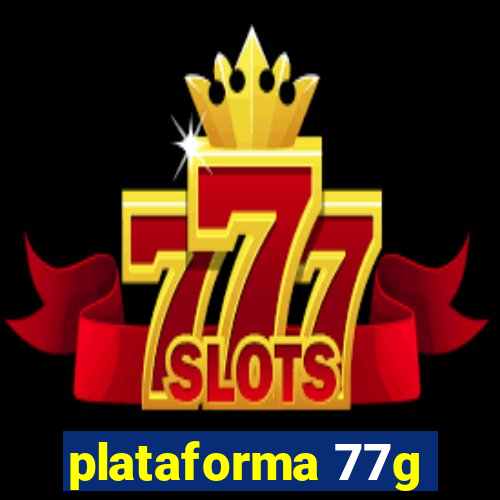 plataforma 77g