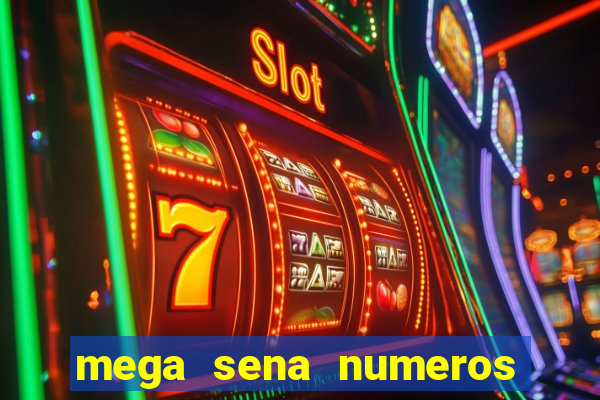 mega sena numeros que mais saem