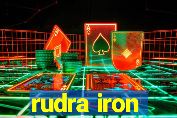 rudra iron