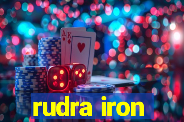 rudra iron