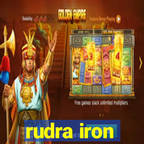 rudra iron