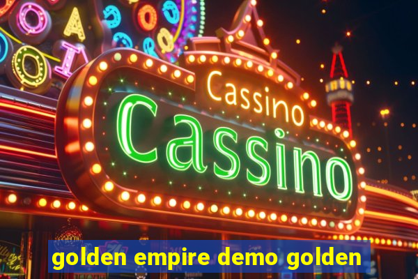 golden empire demo golden