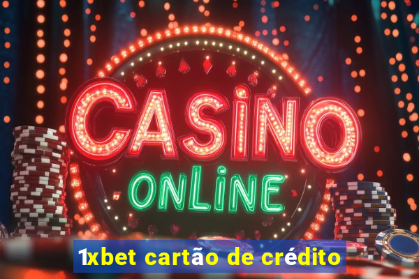 1xbet cartão de crédito