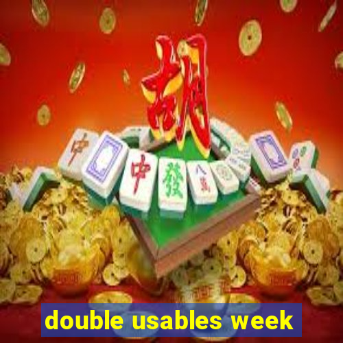 double usables week