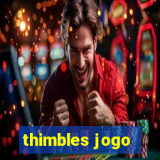 thimbles jogo