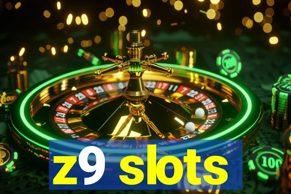 z9 slots