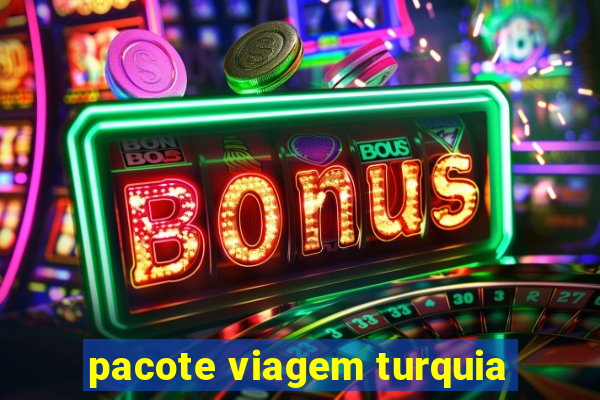 pacote viagem turquia