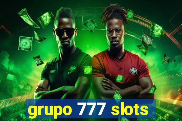 grupo 777 slots