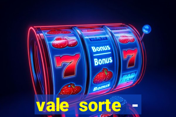 vale sorte - resultado hoje