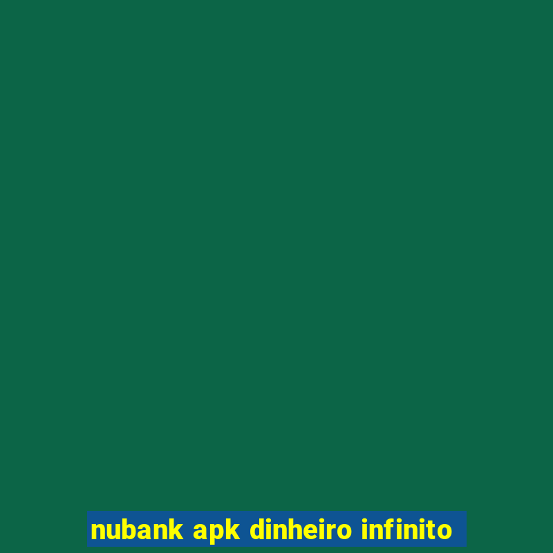 nubank apk dinheiro infinito