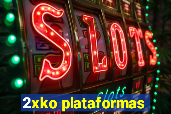 2xko plataformas