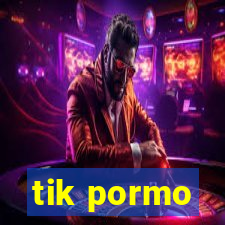 tik pormo