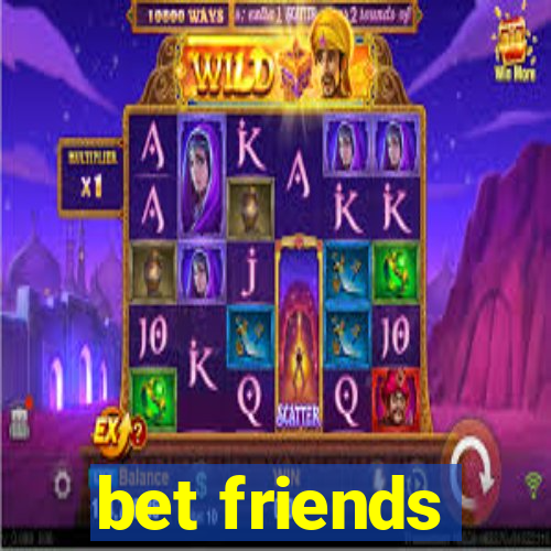 bet friends