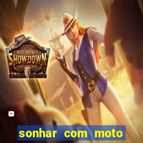 sonhar com moto roubada jogo do bicho