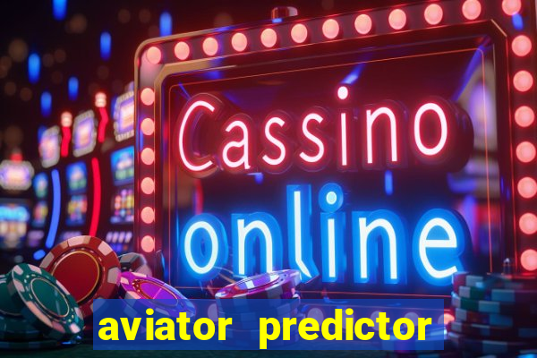 aviator predictor v4.0 apk download