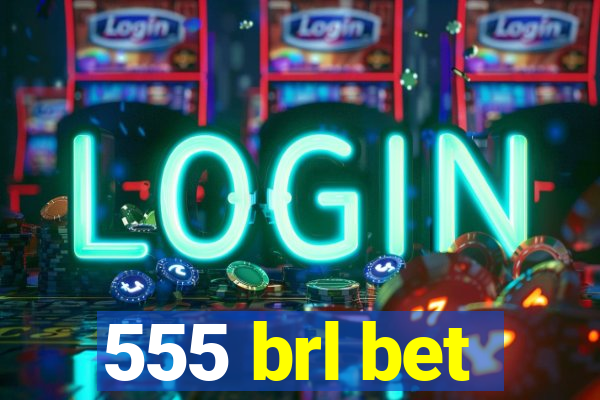 555 brl bet