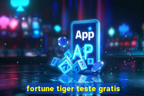 fortune tiger teste gratis