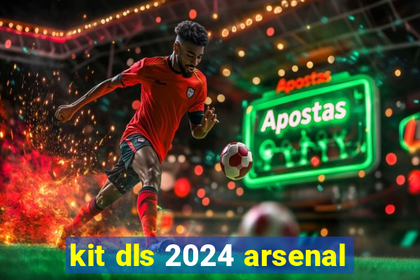 kit dls 2024 arsenal