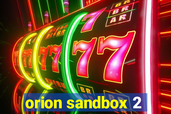 orion sandbox 2