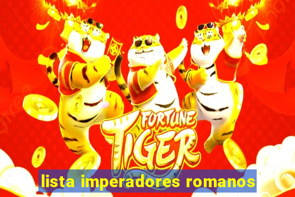 lista imperadores romanos