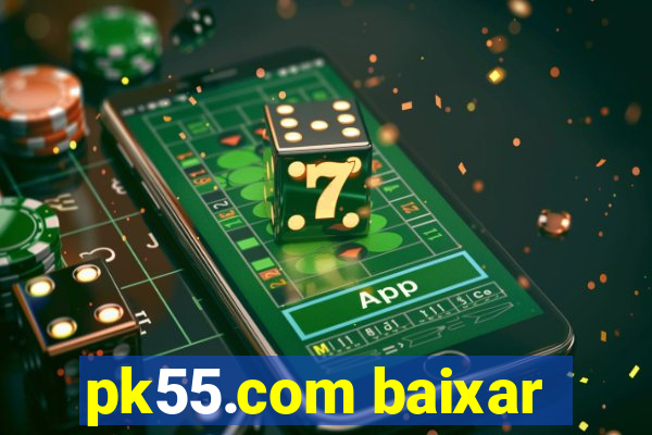 pk55.com baixar