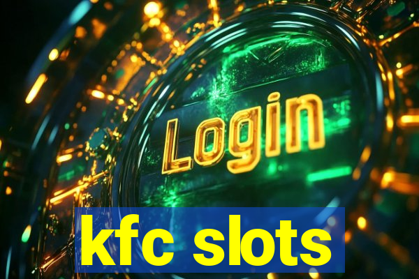 kfc slots