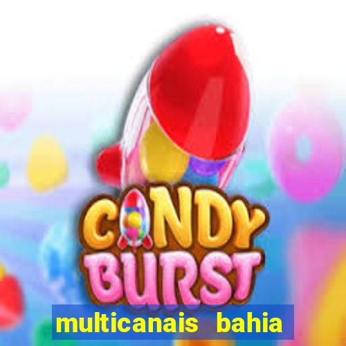 multicanais bahia ao vivo