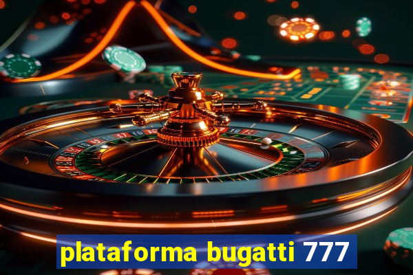 plataforma bugatti 777