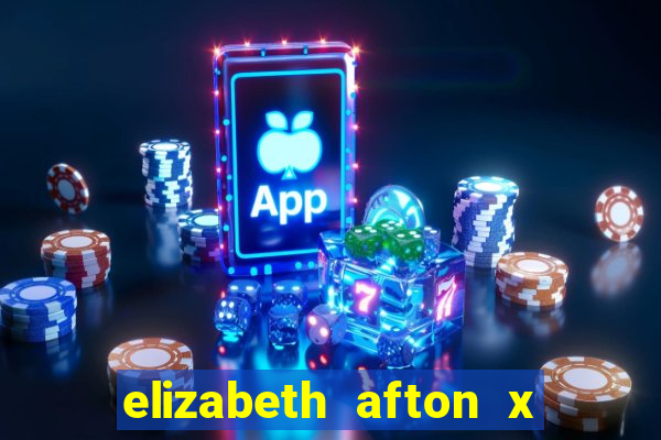 elizabeth afton x william afton