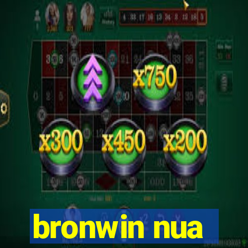 bronwin nua