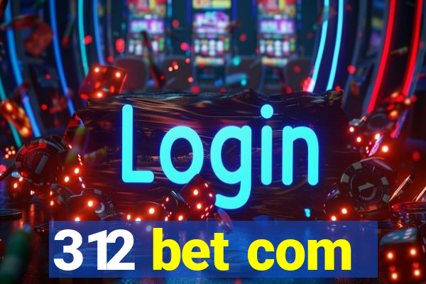 312 bet com