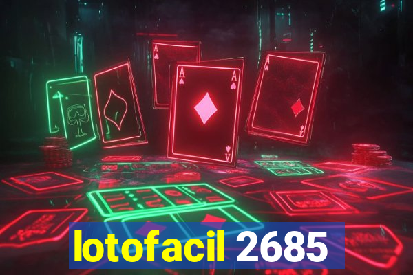 lotofacil 2685