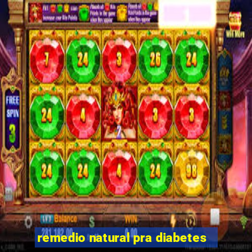 remedio natural pra diabetes