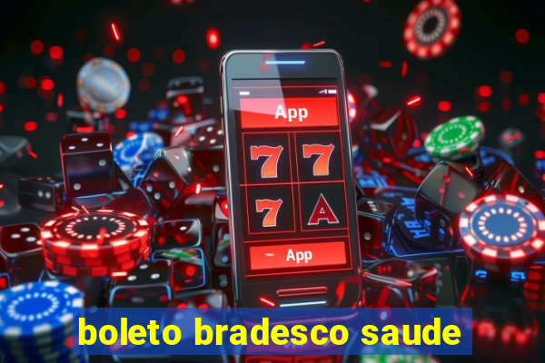 boleto bradesco saude