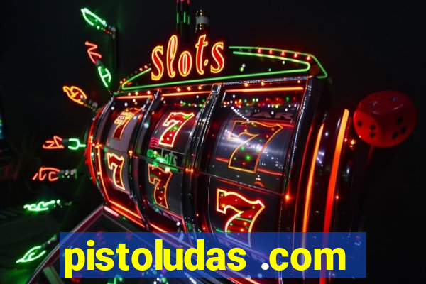 pistoludas .com