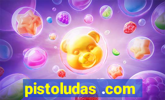 pistoludas .com