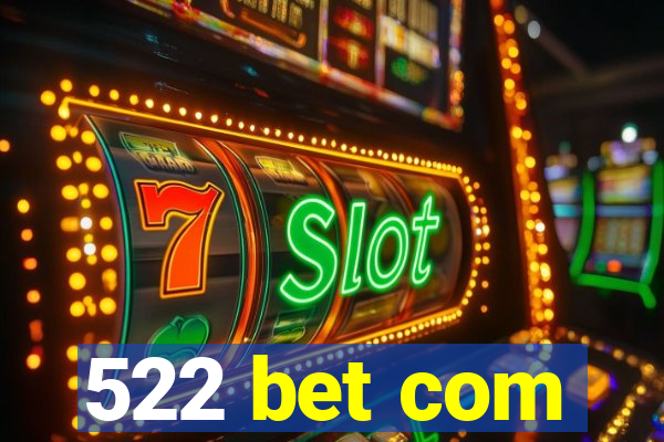 522 bet com