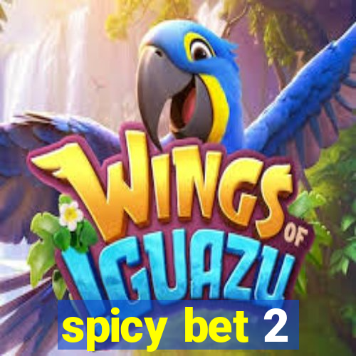 spicy bet 2