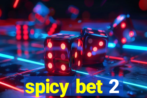 spicy bet 2