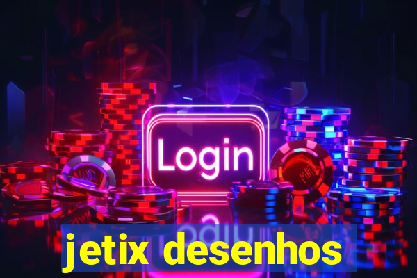 jetix desenhos