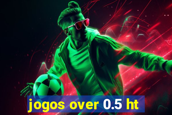 jogos over 0.5 ht