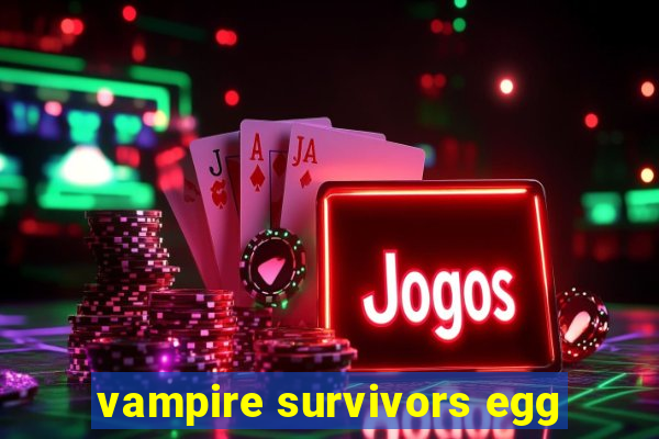 vampire survivors egg