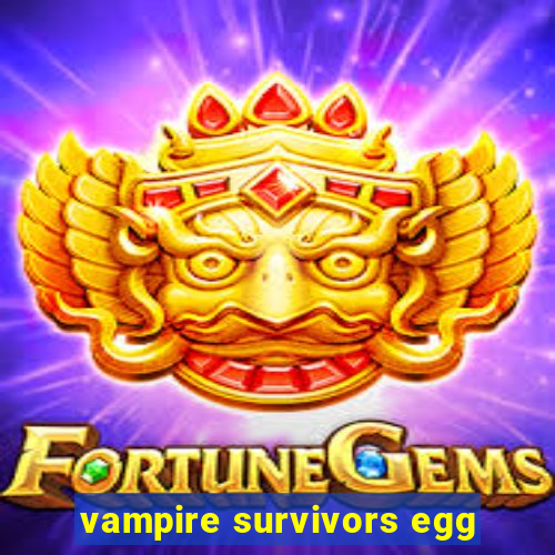 vampire survivors egg