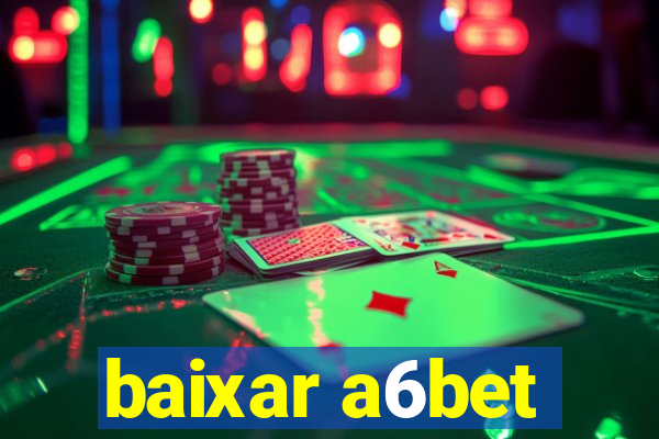 baixar a6bet