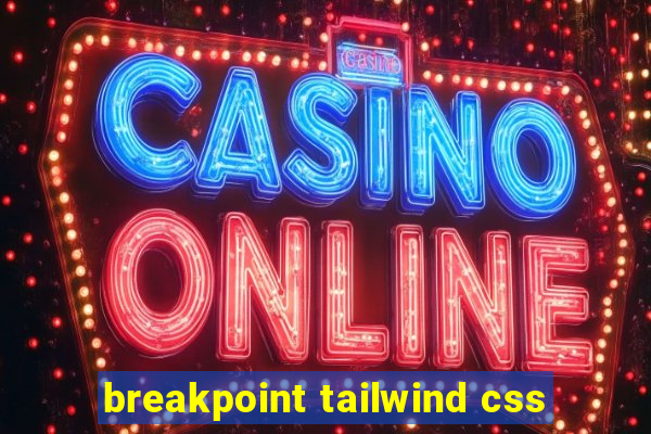 breakpoint tailwind css