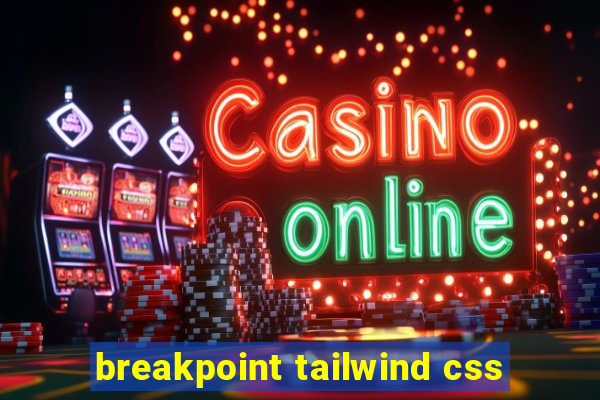 breakpoint tailwind css