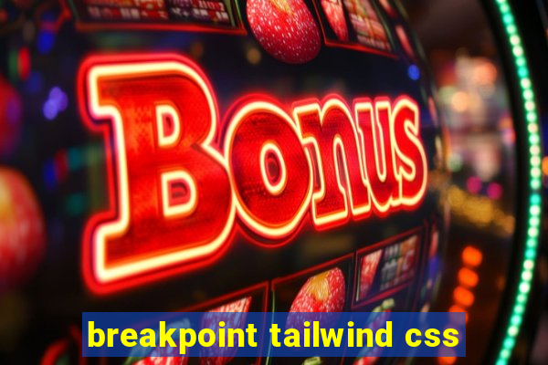 breakpoint tailwind css