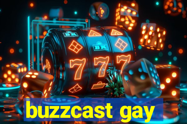 buzzcast gay