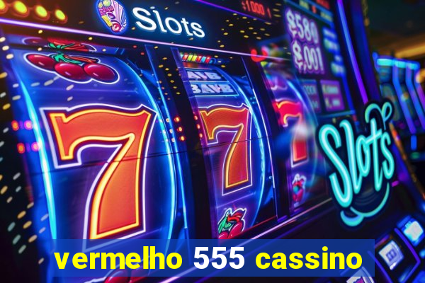 vermelho 555 cassino